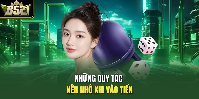 Những quy tắc nên nhớ khi vào tiền 