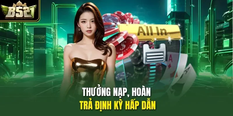 Thưởng nạp, hoàn trả định kỳ hấp dẫn